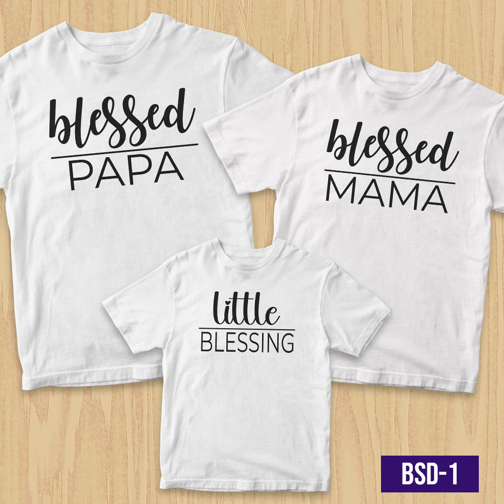 Transfer it Blessed Papa Blessed Mama Little Blessing Design Family Shirt Personalize SOLD Per PIECE