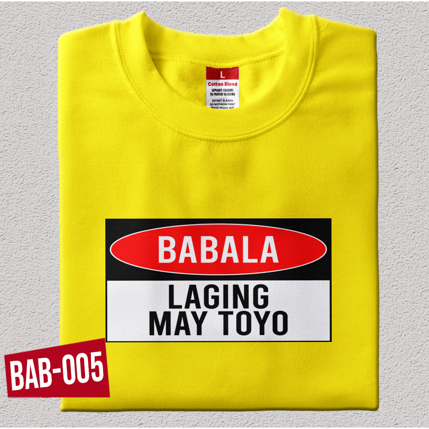 Shirt planet Funny parody Babala Laging pagod Babala laging may toyo Babala laging tama Design
