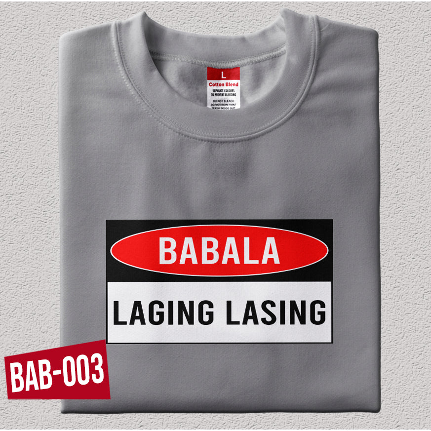 Shirt planet Funny parody Babala Laging pagod Babala laging may toyo Babala laging tama Design