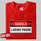 Shirt planet Funny parody Babala Laging pagod Babala laging may toyo Babala laging tama Design