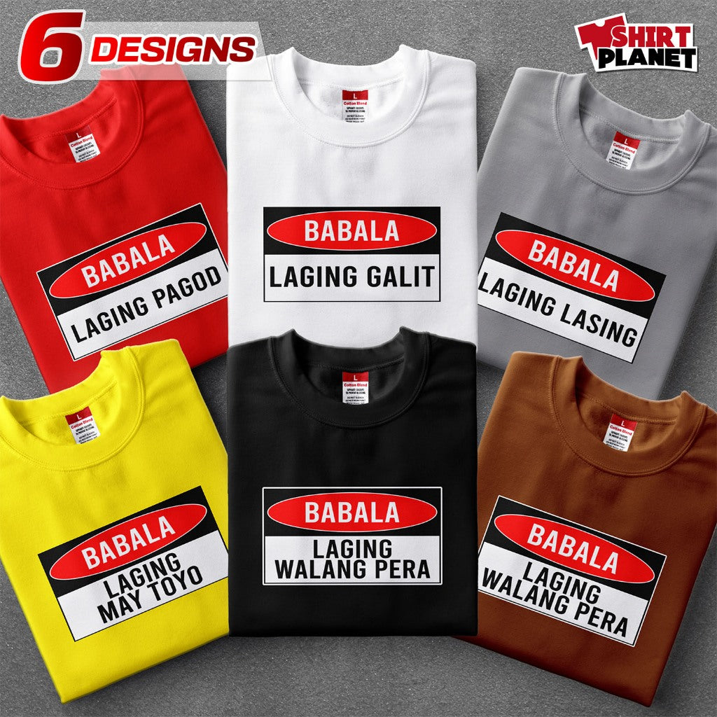 Shirt planet Funny parody Babala Laging pagod Babala laging may toyo Babala laging tama Design