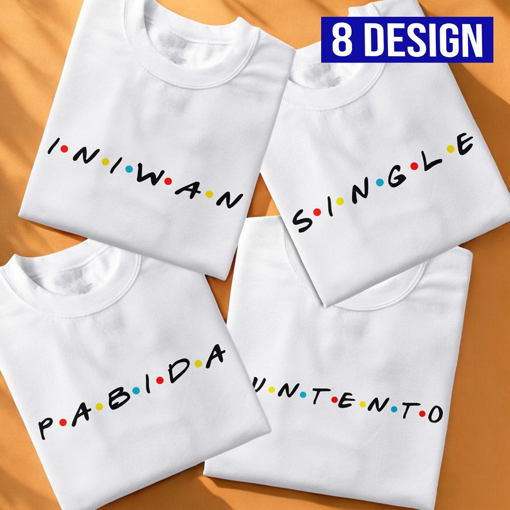 Shirt planet  Friends Funny Parody Kuntento, Iniwan, Pabida, Tanga, Single Statement Design T-shirt