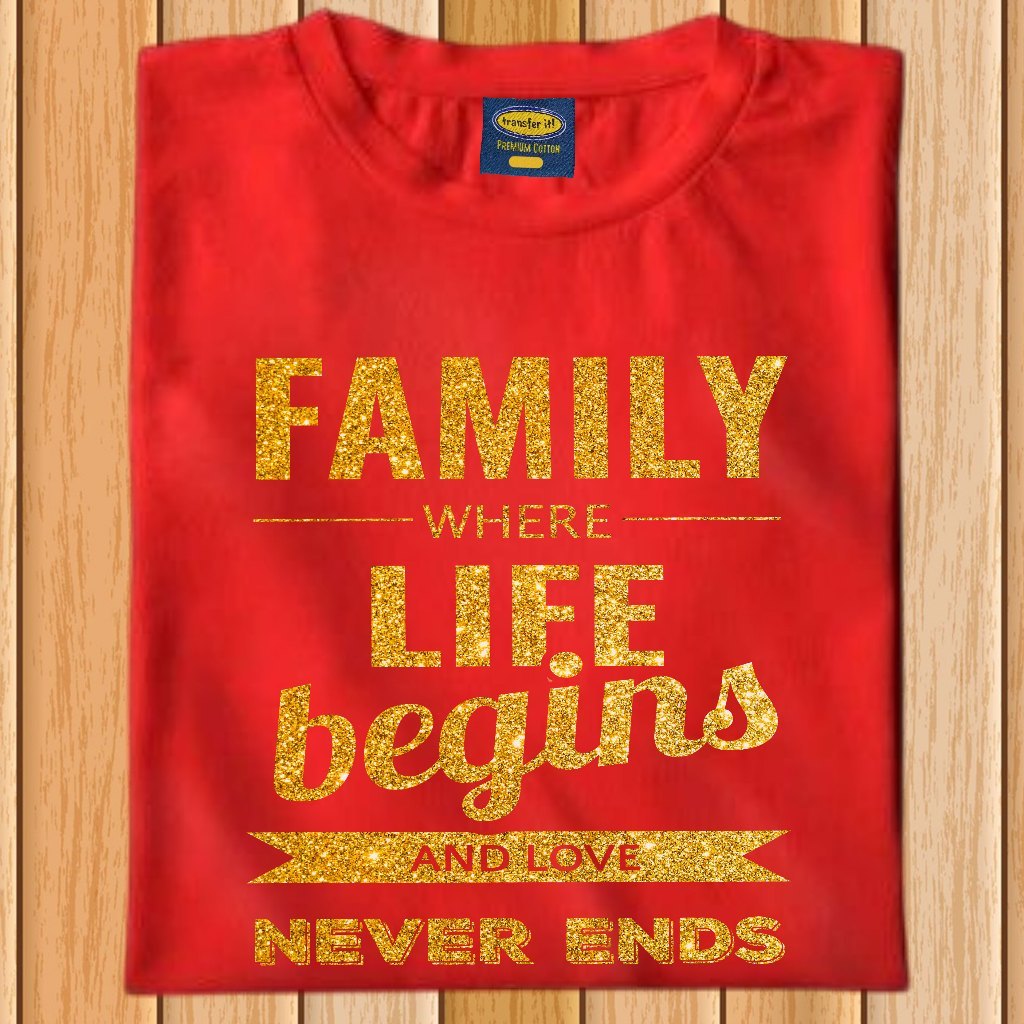 Transfer it Customize Family Shirt Family where Life Begins and Love Never ends sold per piece